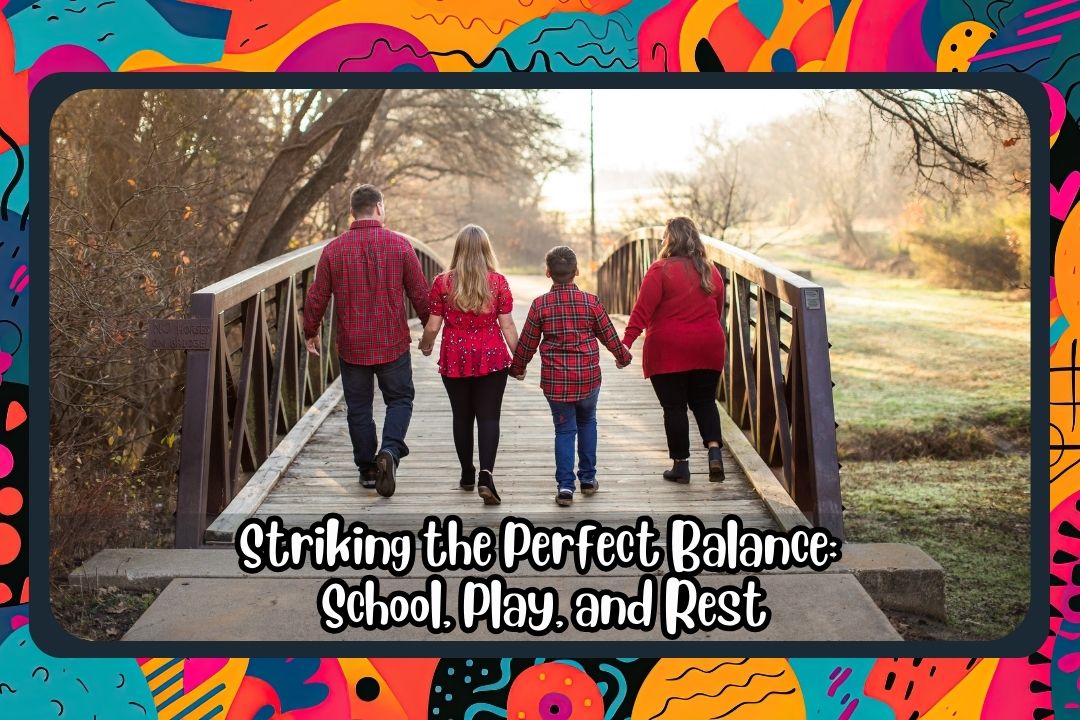 Striking the Perfect Balance: School, Play, and Rest